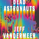 Image for article titled Annihilation Author Jeff VanderMeer Tells Us How He Makes His Sci-Fi Feel Authentic